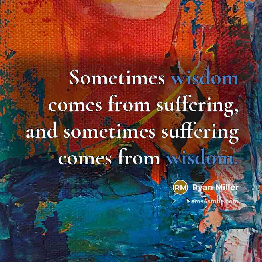 “Sometimes wisdom comes from suffering, and sometimes suffering comes from…” quote by Ryan Miller