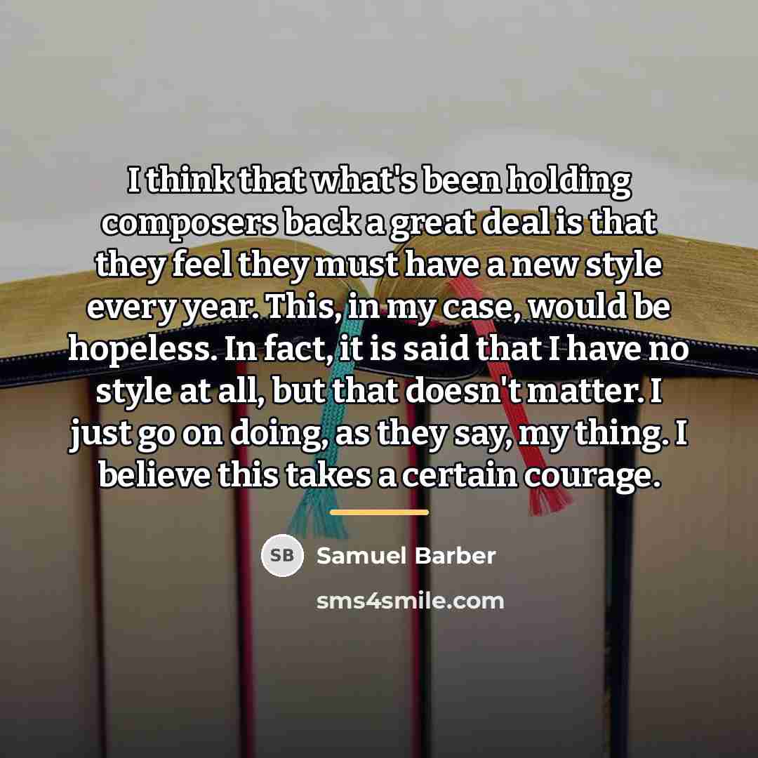 “I think that what's been holding composers back a great…” quote by Samuel Barber