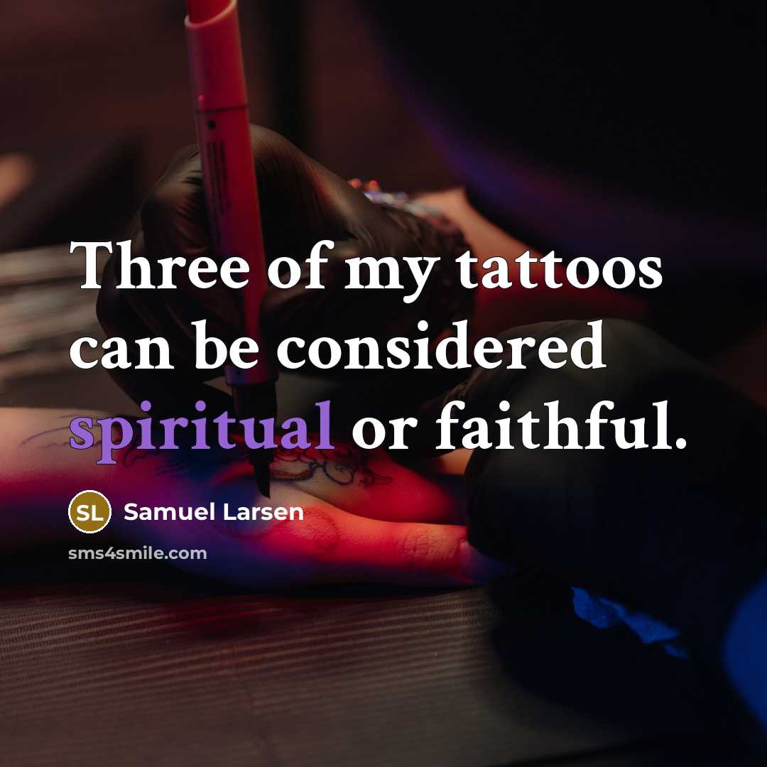 “Three of my tattoos can be considered spiritual or faithful.…” quote by Samuel Larsen