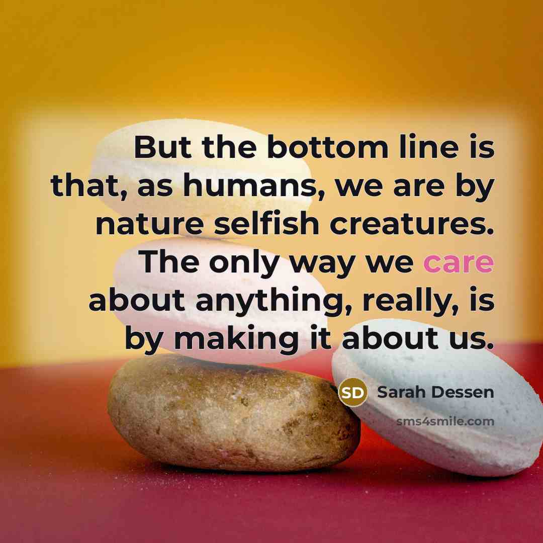 “But the bottom line is that, as humans, we are…” quote by Sarah Dessen