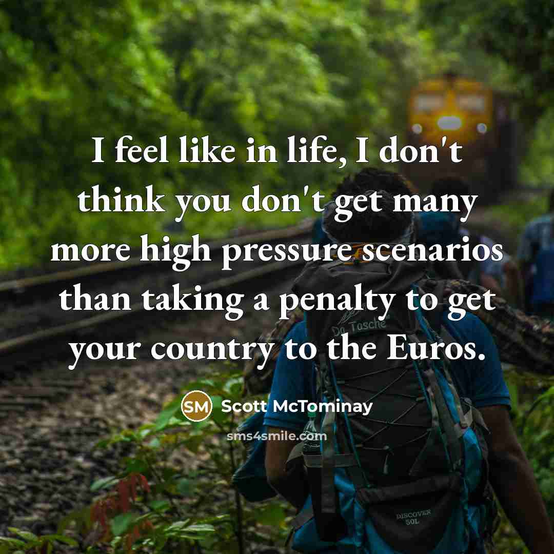 “I feel like in life, I don't think you don't…” quote by Scott McTominay
