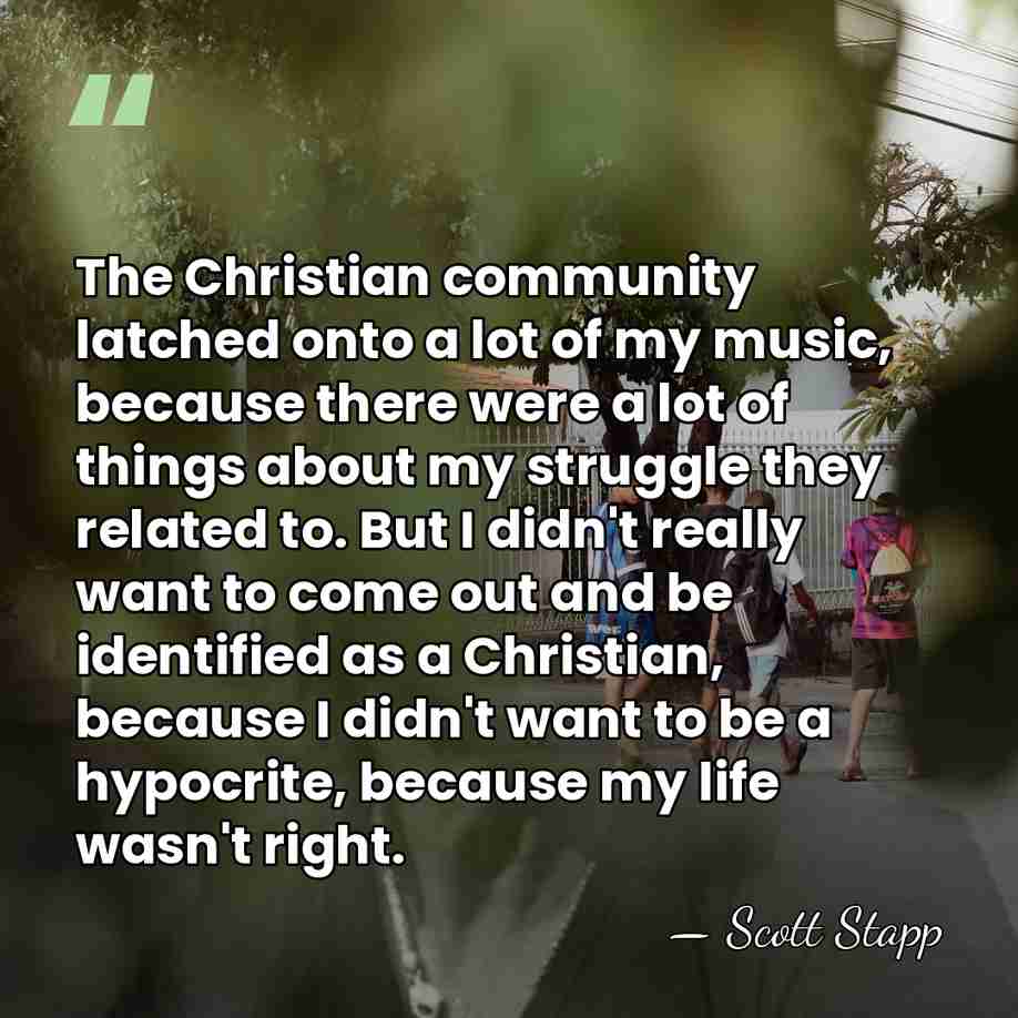 The Christian community latched onto a lot of my music, because there&hellip; - Scott Stapp
