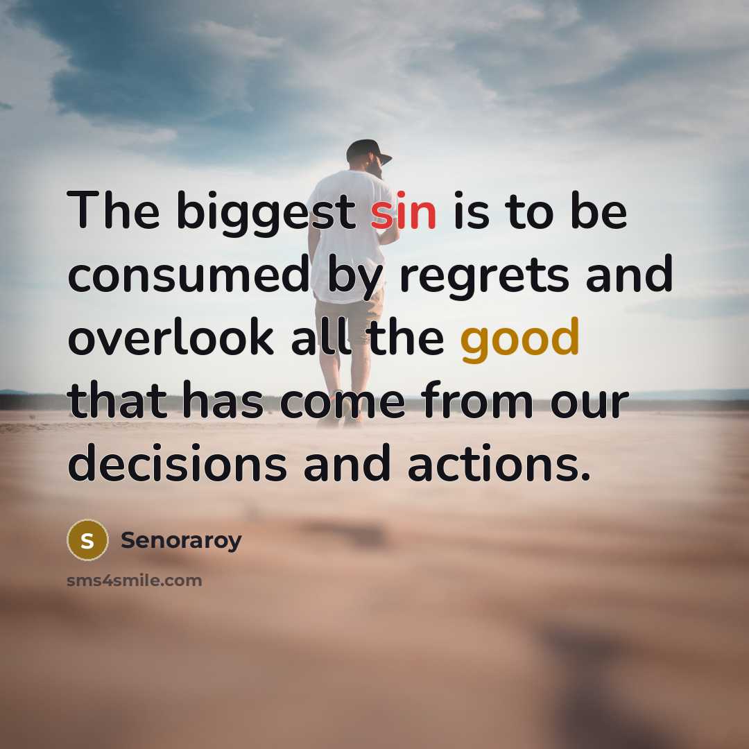 “The biggest sin is to be consumed by regrets and…” quote by Senoraroy