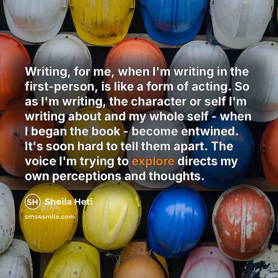 “Writing, for me, when I'm writing in the first-person, is…” quote by Sheila Heti