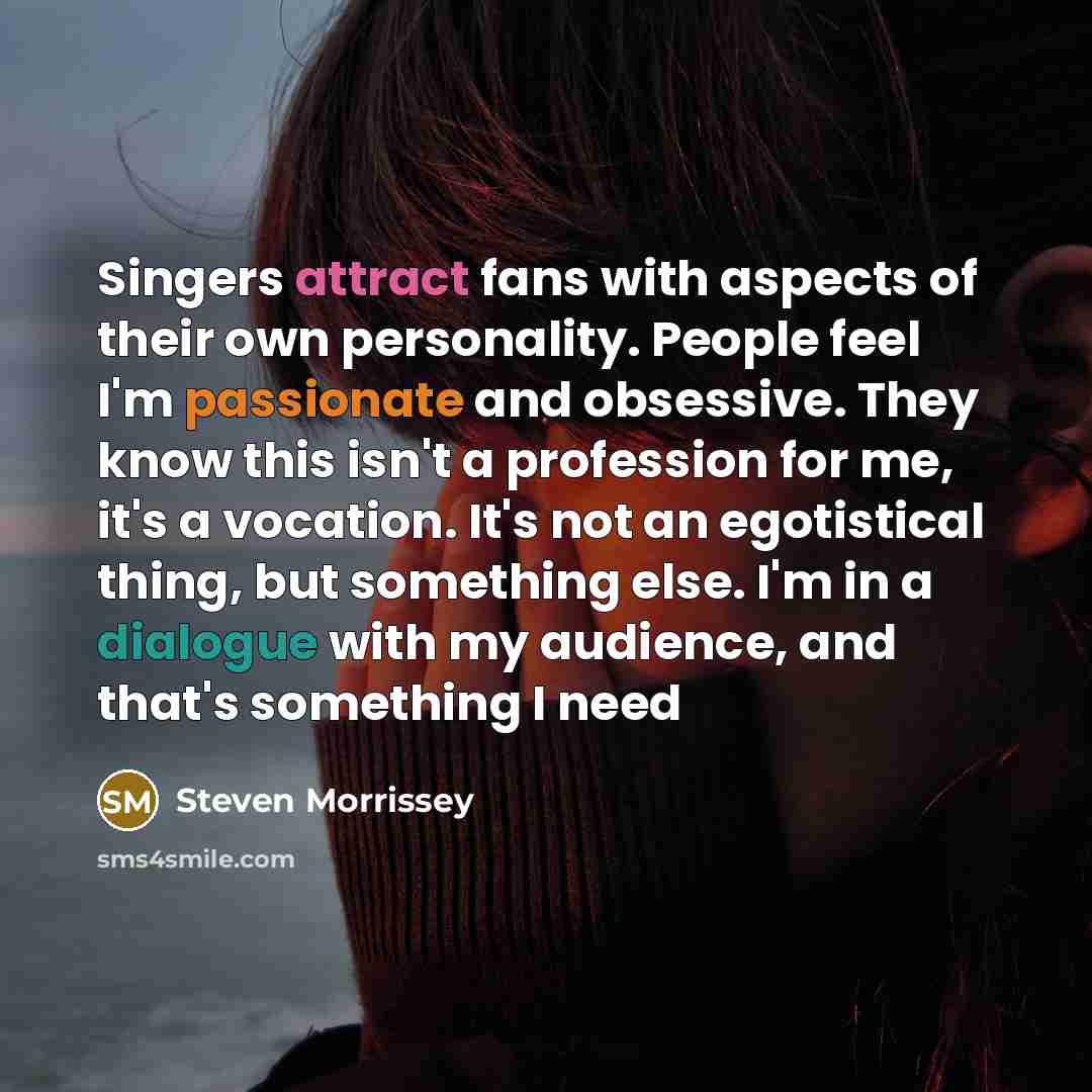 “Singers attract fans with aspects of their own personality. People…” quote by Steven Morrissey