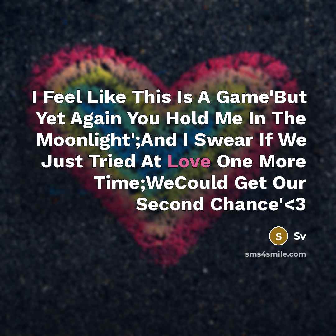 “I Feel Like This Is A Game'But Yet Again You Hold Me In The Moonlight';And I Swear If We Just Tried At Love One More Time;WeCould Get Our Second Chance'” quote by Sv
