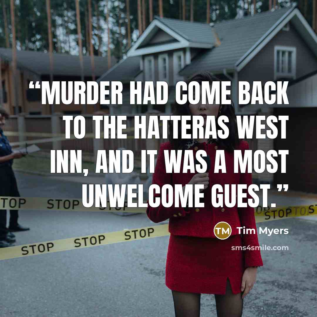 “Murder had come back to The Hatteras West Inn, and it was a most unwelcome guest.” quote by Tim Myers