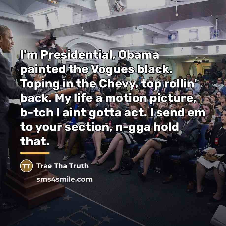 “I'm Presidential, Obama painted the Vogues black. Toping in the…” quote by Trae Tha Truth