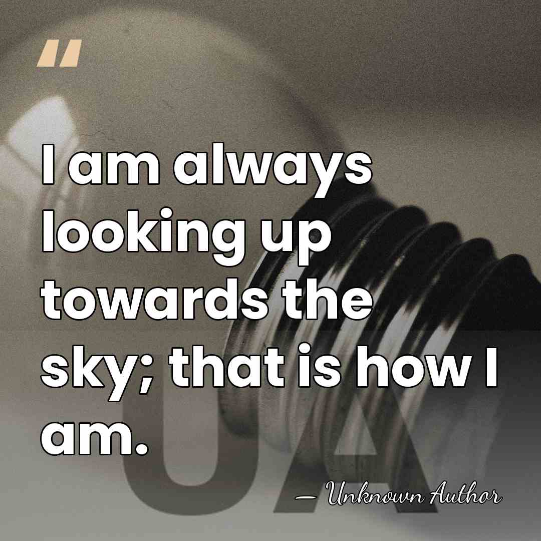 I am always looking up towards the sky; that is how I&hellip; - Jiroemon Kimura