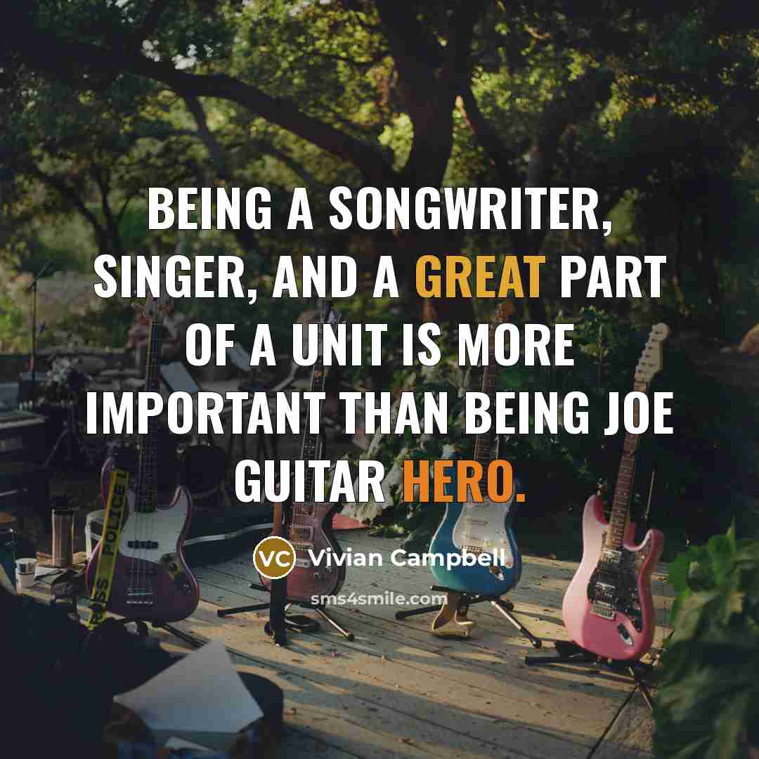 “Being a songwriter, singer, and a great part of a…” quote by Vivian Campbell