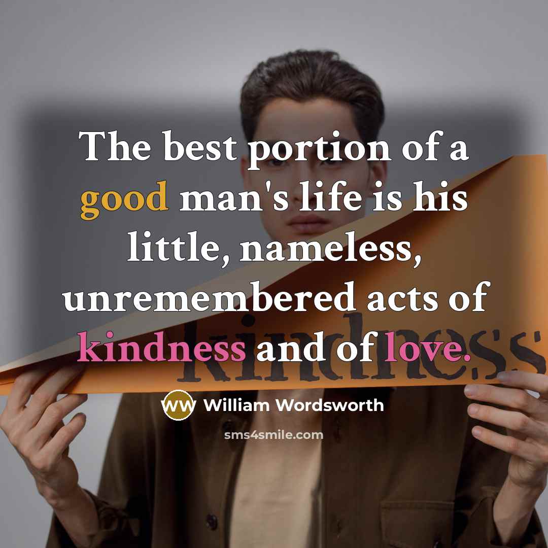 “The best portion of a good man's life is his…” quote by William Wordsworth