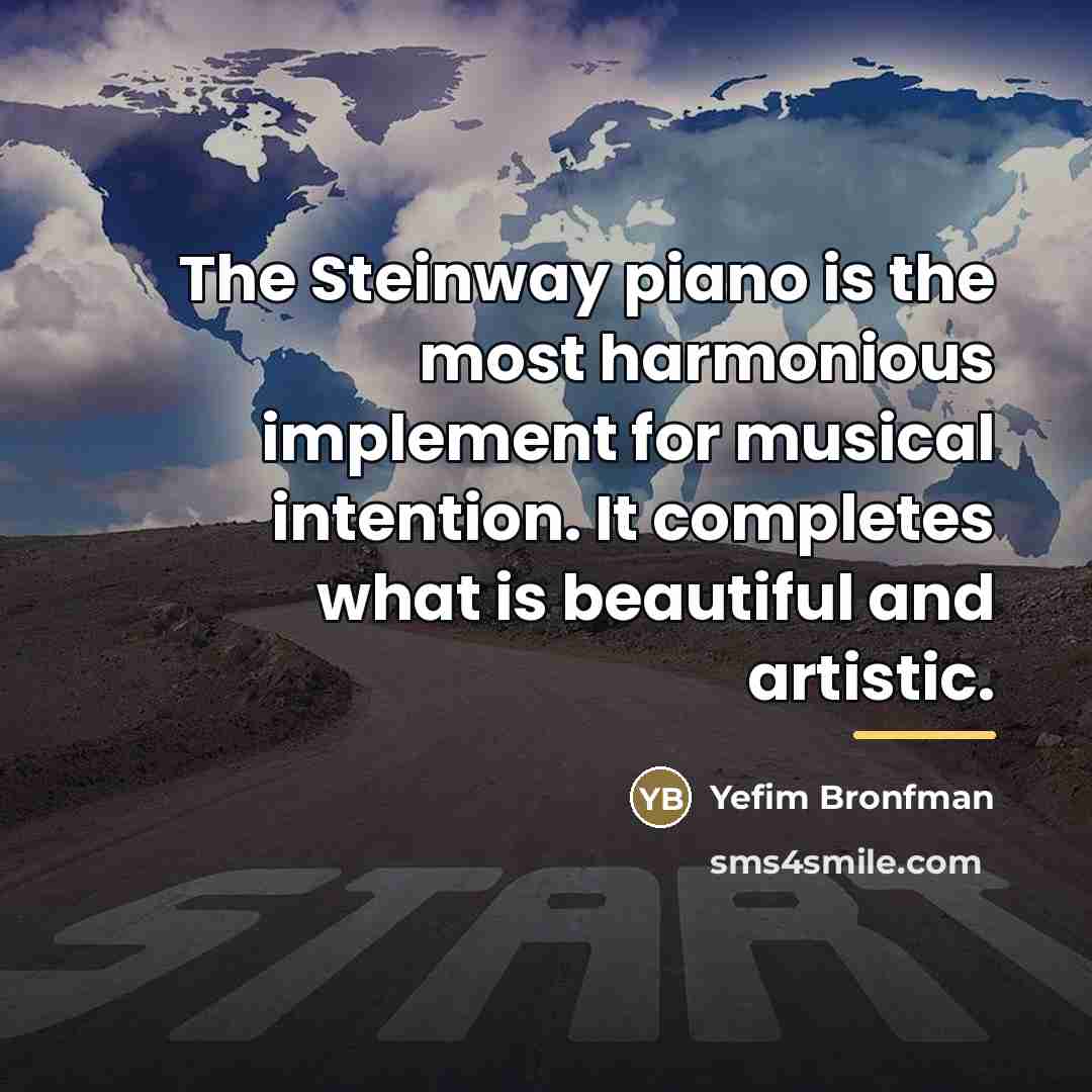 “The Steinway piano is the most harmonious implement for musical…” quote by Yefim Bronfman
