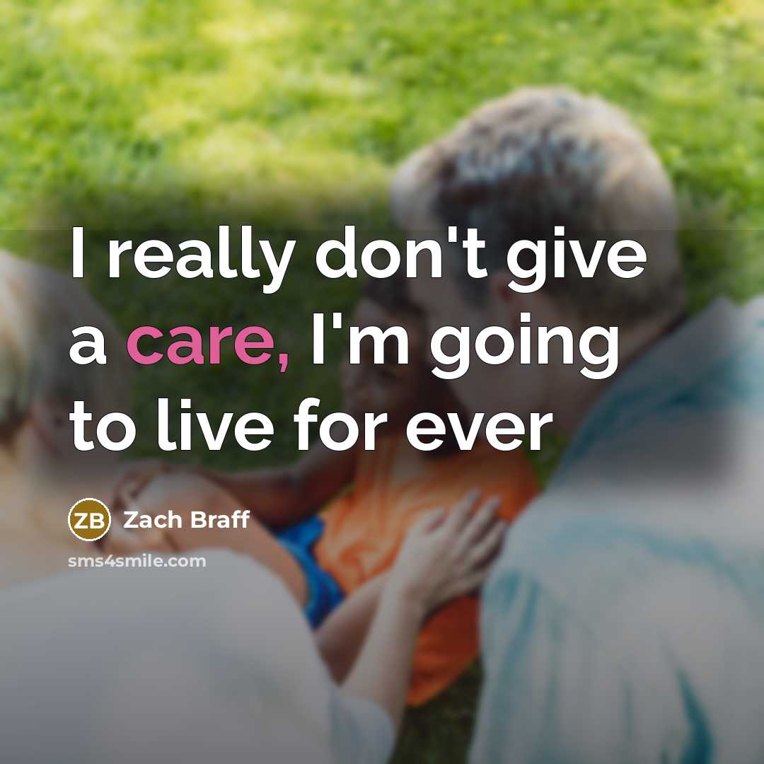“I really don't give a care, I'm going to live…” quote by Zach Braff