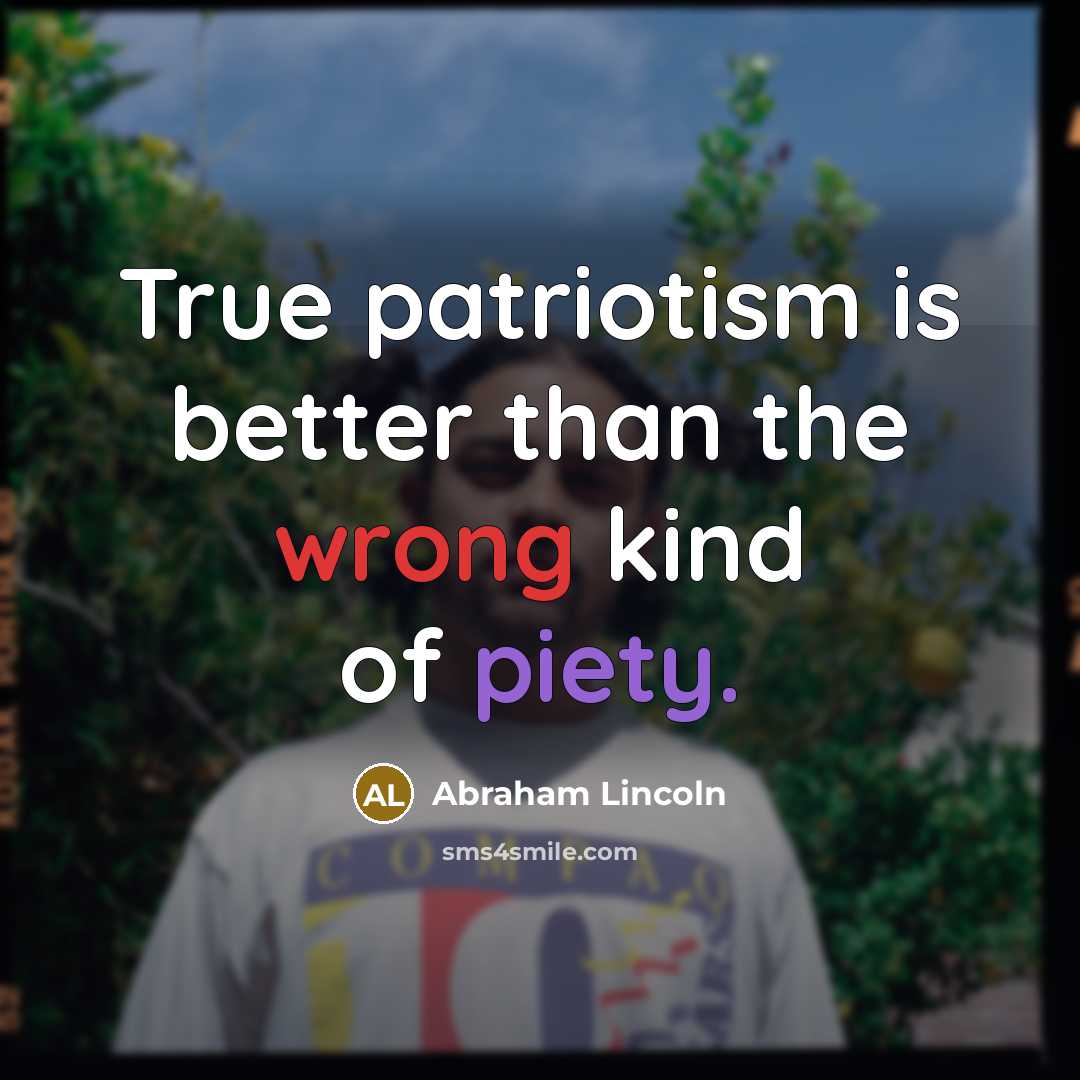 “True patriotism is better than the wrong kind of piety.…” quote by Abraham Lincoln