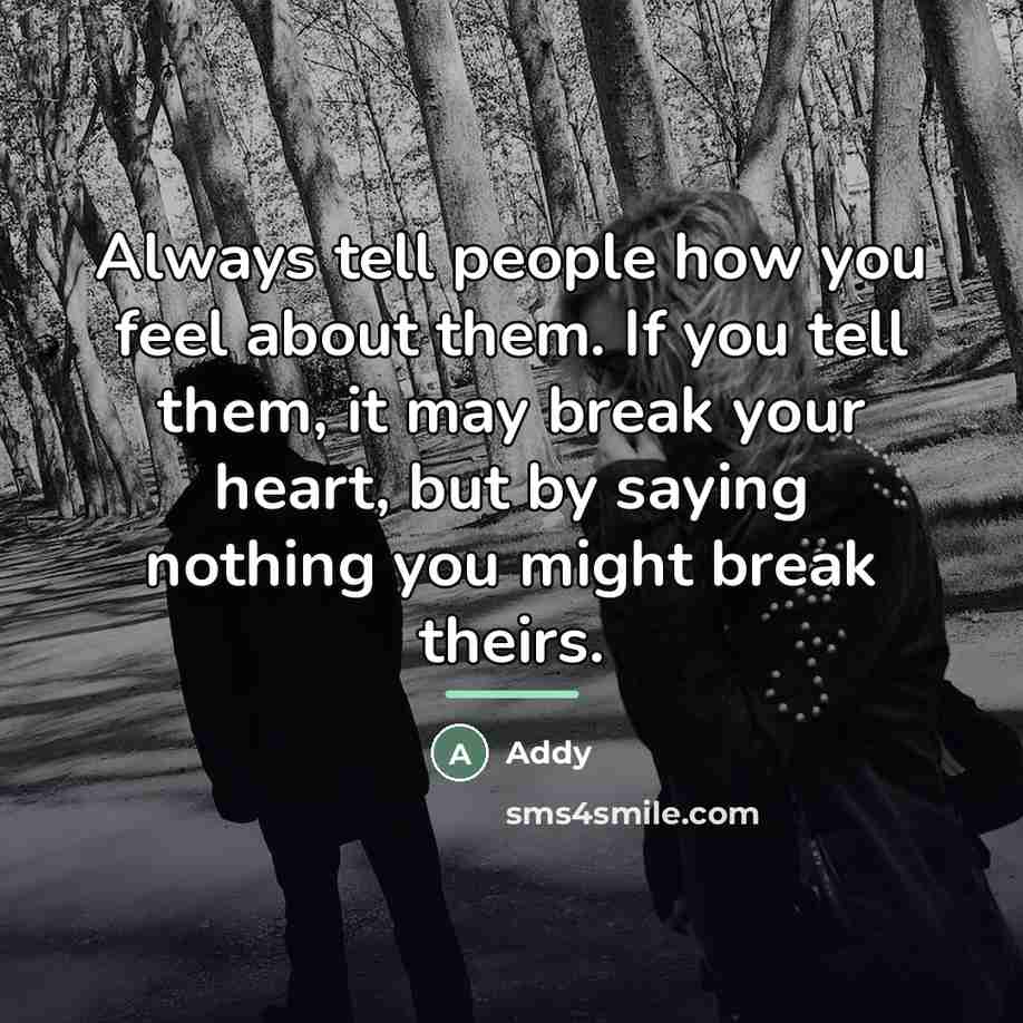 “Always tell people how you feel about them. If you…” quote by Addy
