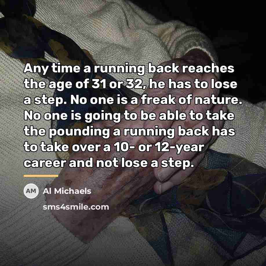 “Any time a running back reaches the age of 31…” quote by Al Michaels