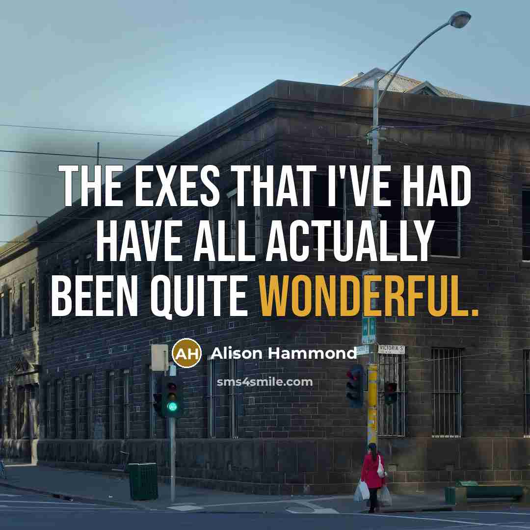 “The exes that I've had have all actually been quite…” quote by Alison Hammond