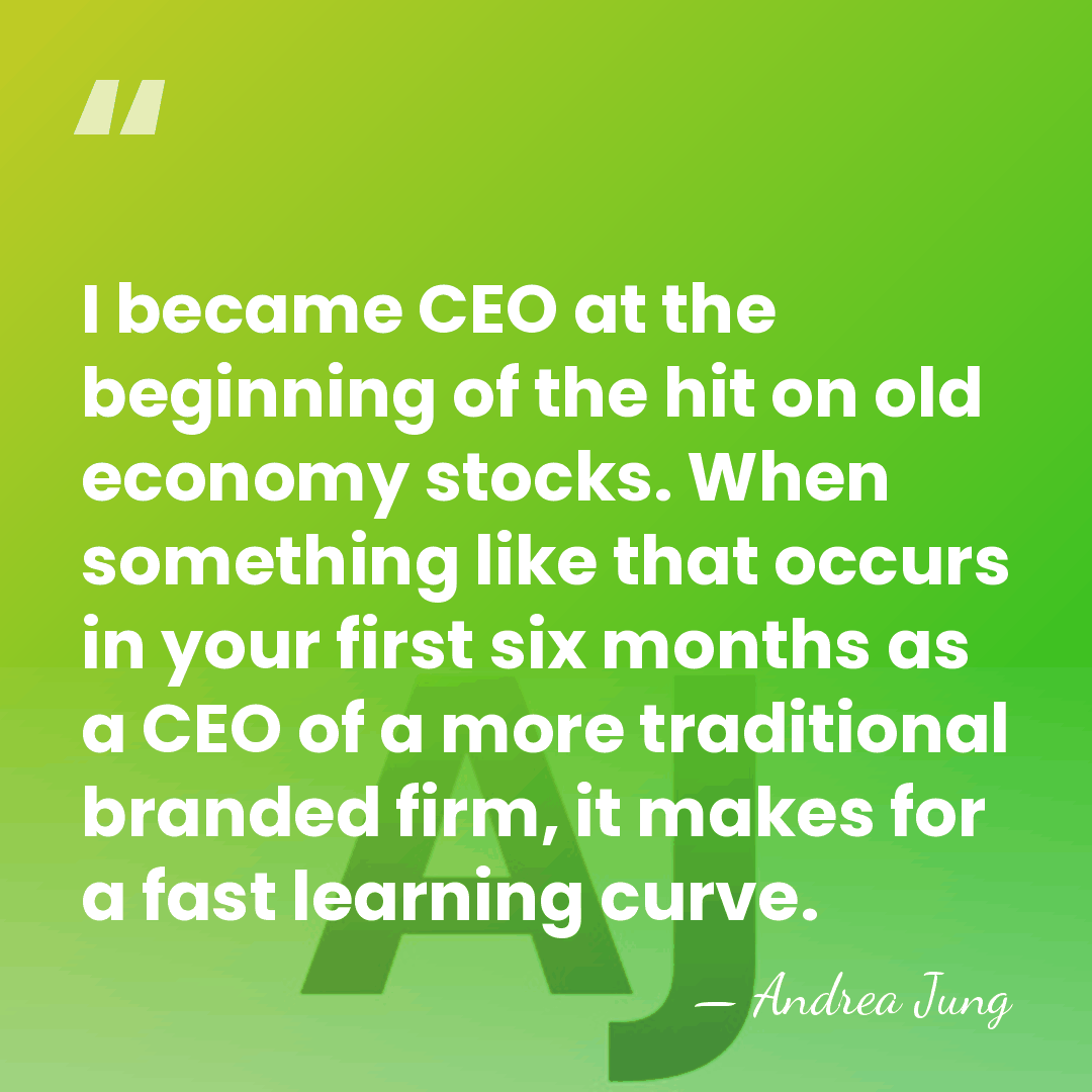 I became CEO at the beginning of the hit on old economy&hellip; - Andrea Jung