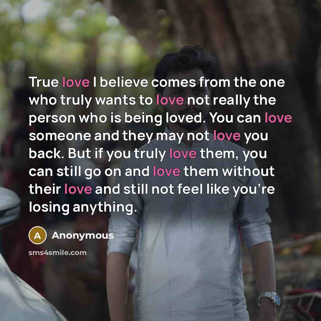“True love I believe comes from the one who truly…” quote by Anonymous