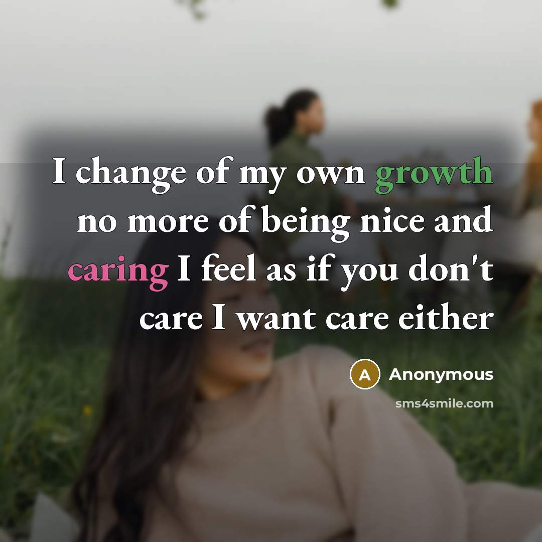 “I change of my own growth no more of being…” quote by Anonymous