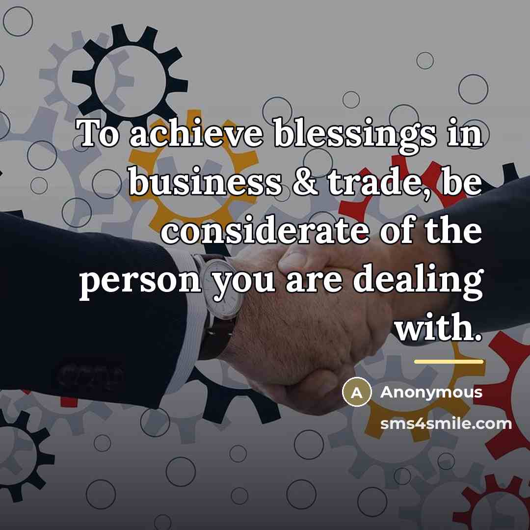 “To achieve blessings in business & trade, be considerate of…” quote by Anonymous