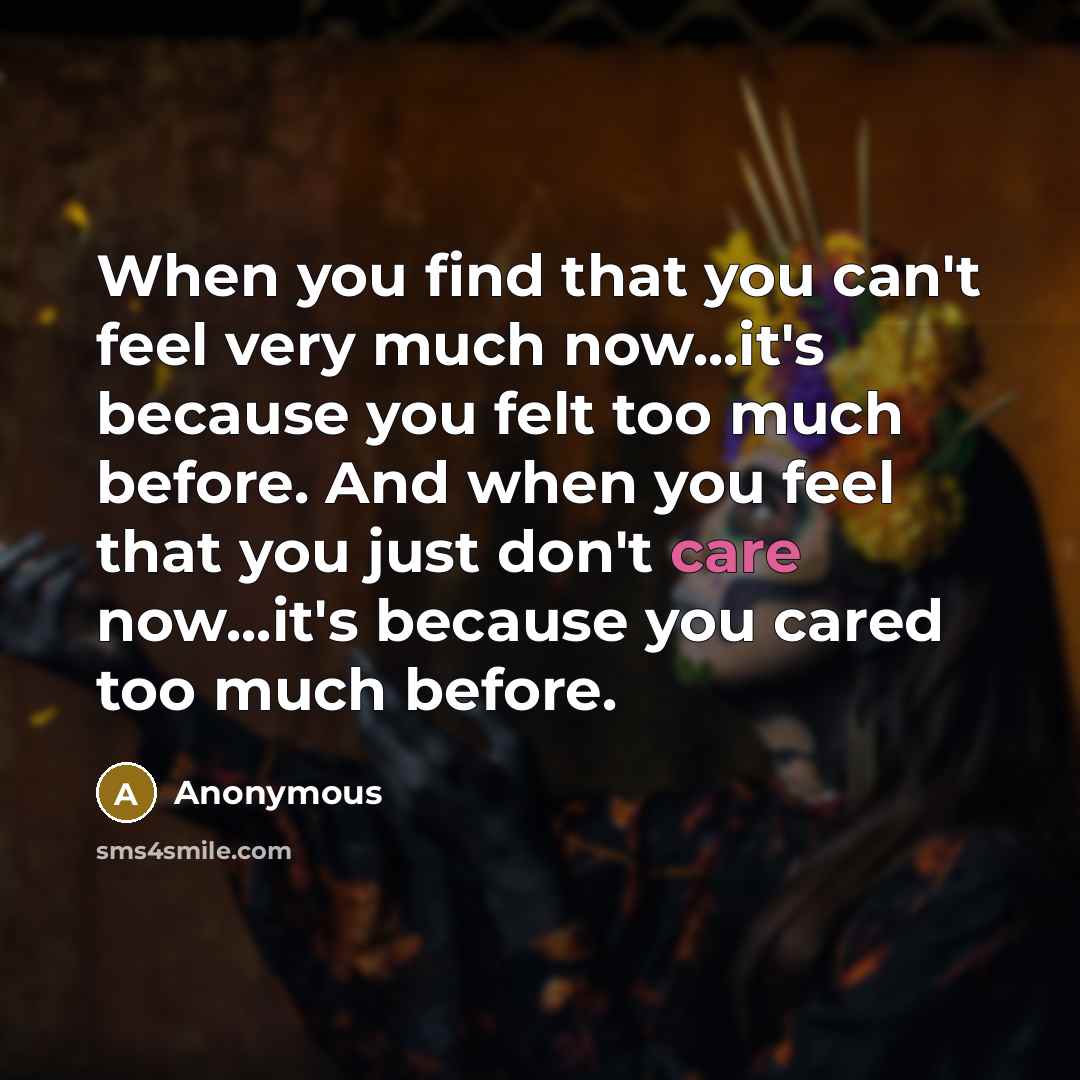 “When you find that you can't feel very much now...it's…” quote by Anonymous