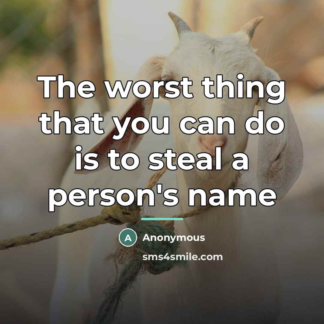 “The worst thing that you can do is to steal…” quote by Anonymous