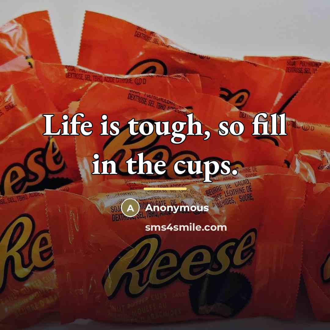 “Life is tough, so fill in the cups.…” quote by Anonymous