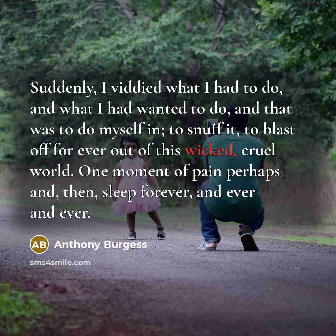 “Suddenly, I viddied what I had to do, and what…” quote by Anthony Burgess