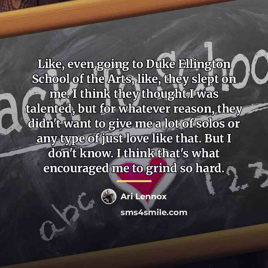 “Like, even going to Duke Ellington School of the Arts,…” quote by Ari Lennox