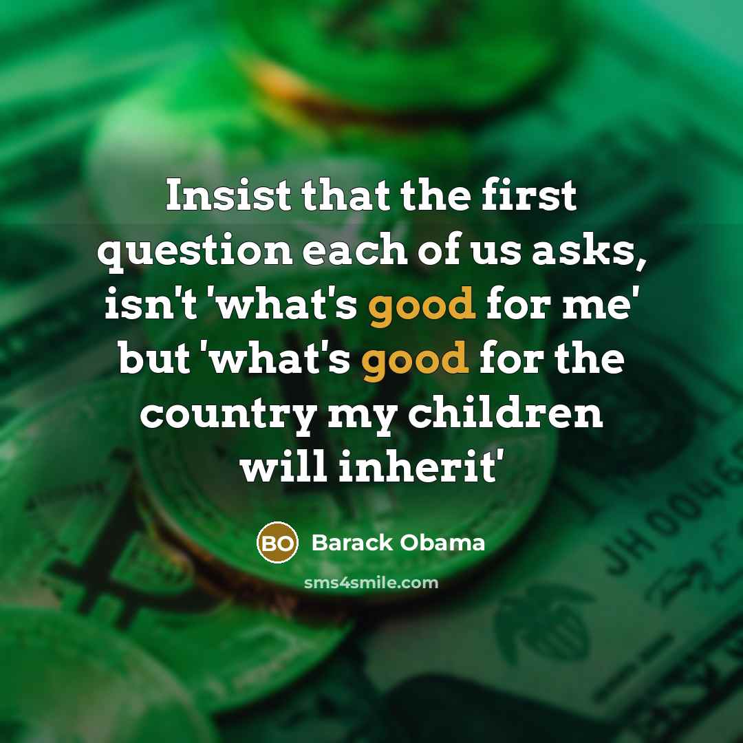 “Insist that the first question each of us asks, isn't…” quote by Barack Obama