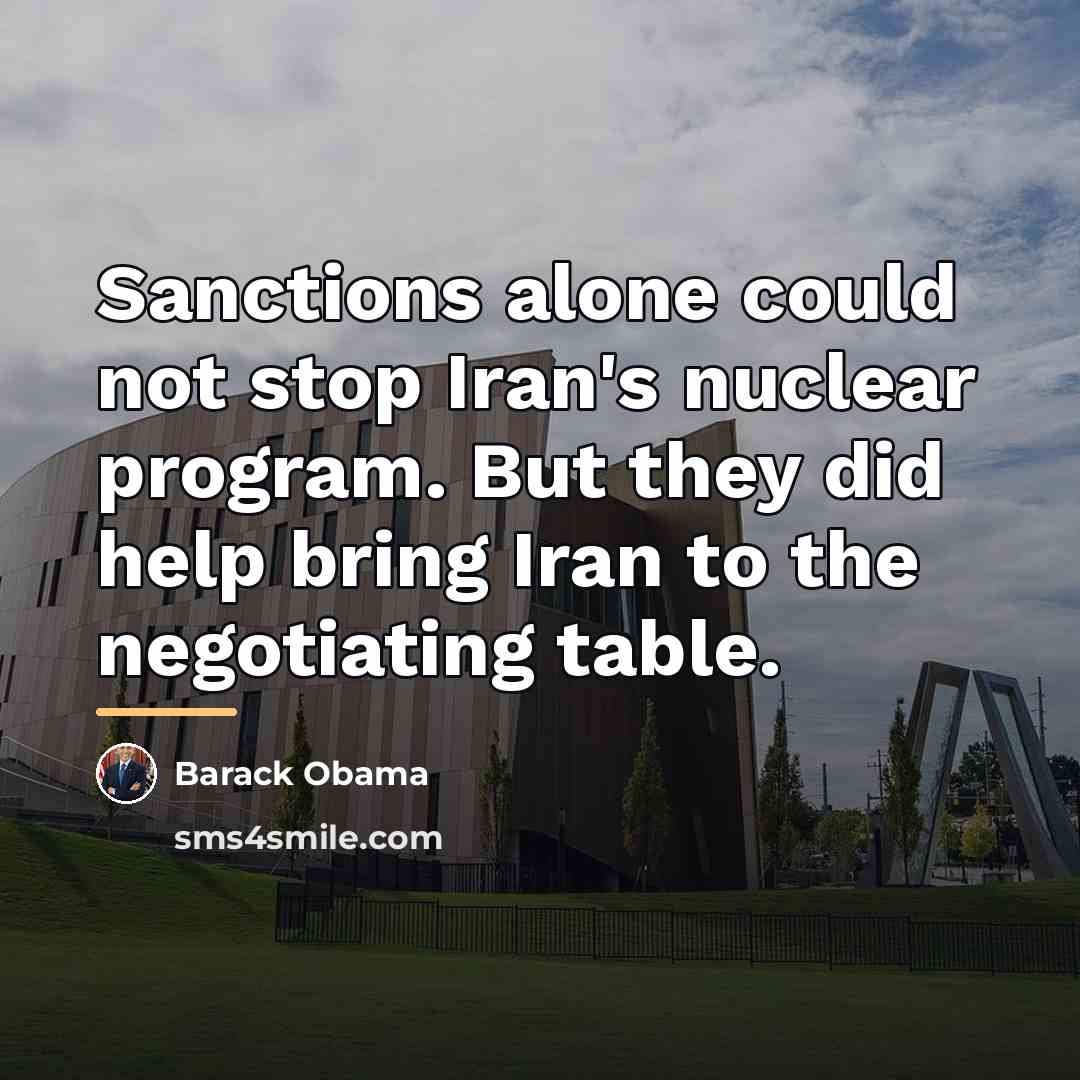 “Sanctions alone could not stop Iran's nuclear program. But they…” quote by Barack Obama