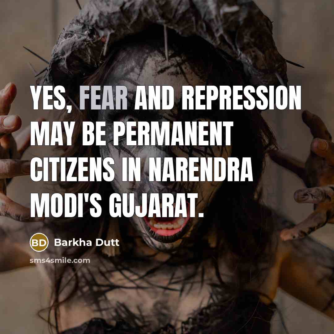 “Yes, fear and repression may be permanent citizens in Narendra…” quote by Barkha Dutt