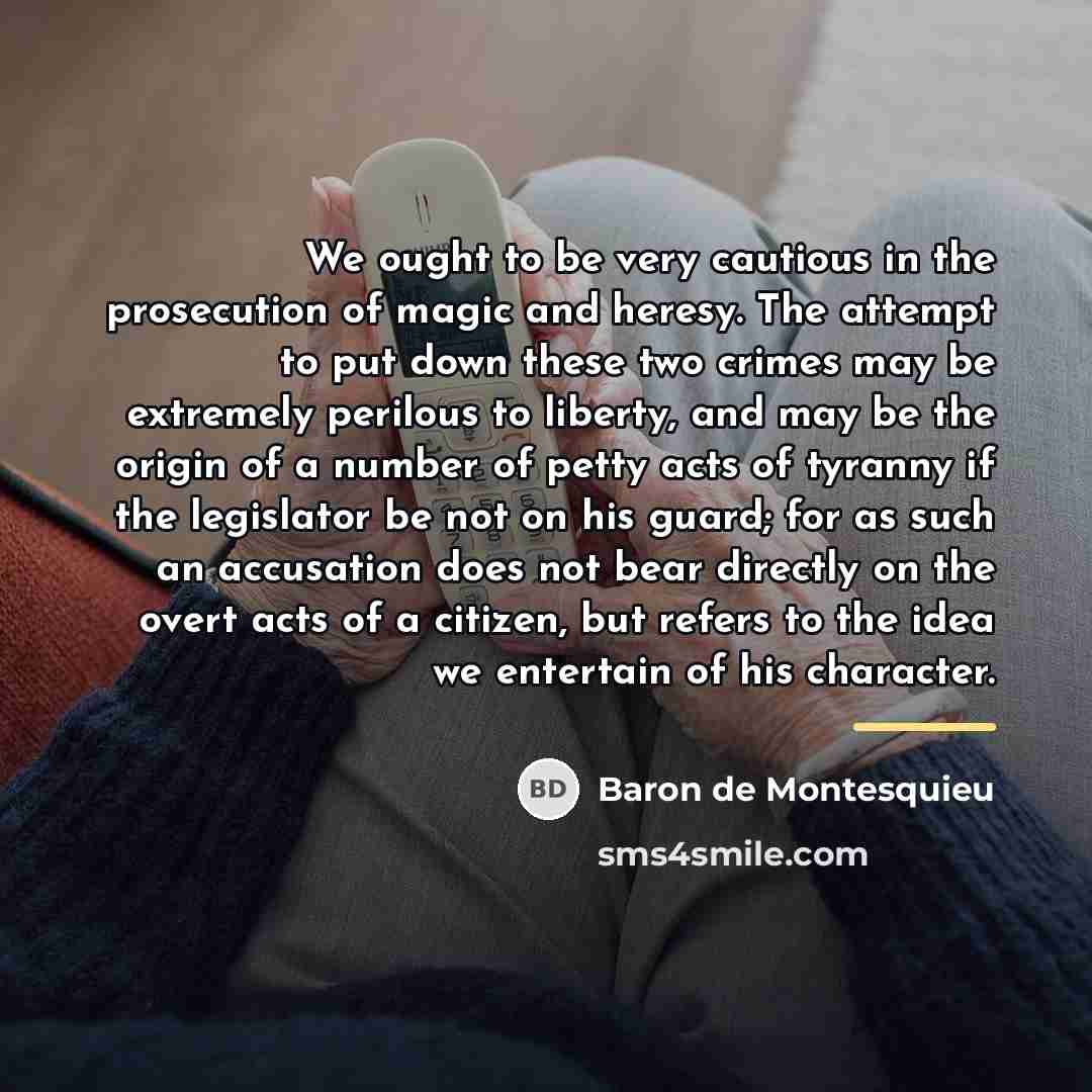 “We ought to be very cautious in the prosecution of…” quote by Baron de Montesquieu