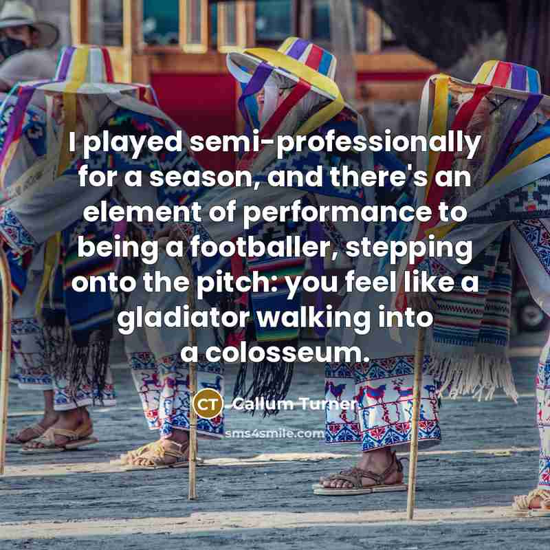 “I played semi-professionally for a season, and there's an element…” quote by Callum Turner