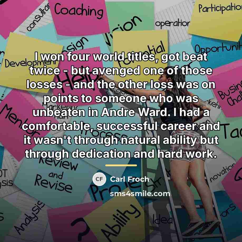 “I won four world titles, got beat twice - but…” quote by Carl Froch