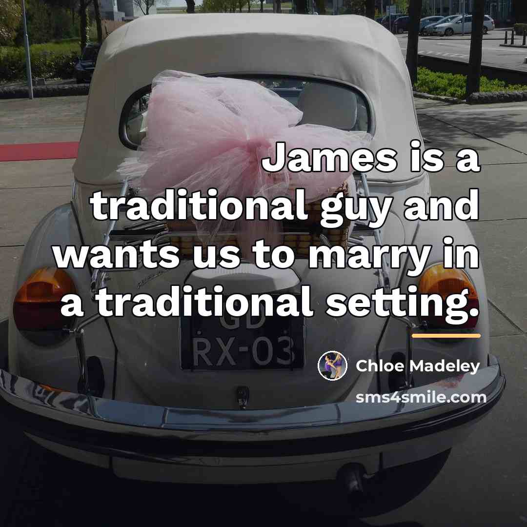“James is a traditional guy and wants us to marry…” quote by Chloe Madeley