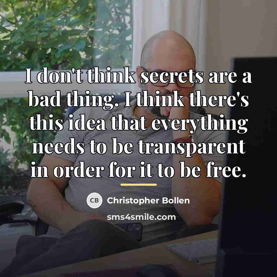 “I don't think secrets are a bad thing. I think…” quote by Christopher Bollen