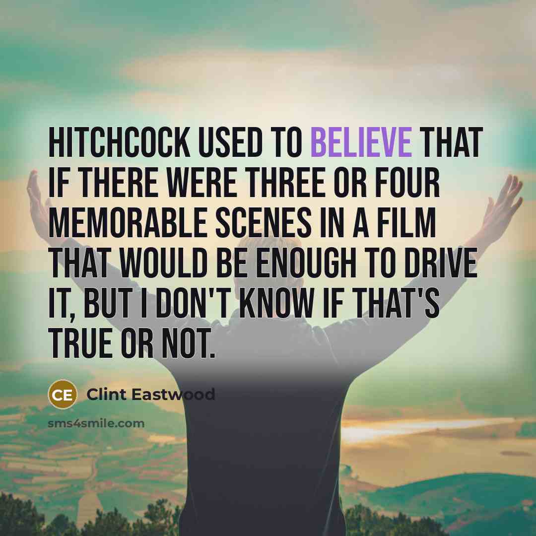 “Hitchcock used to believe that if there were three or…” quote by Clint Eastwood
