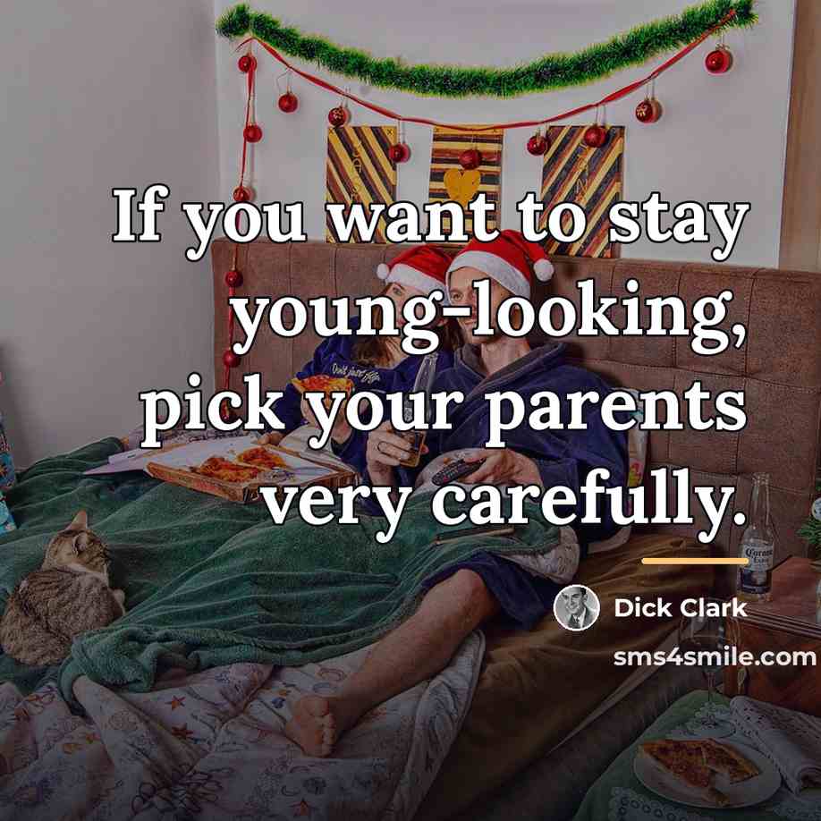 “If you want to stay young-looking, pick your parents very…” quote by Dick Clark