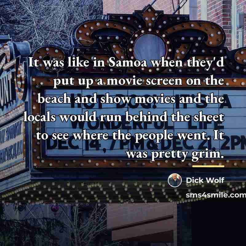 “It was like in Samoa when they'd put up a…” quote by Dick Wolf