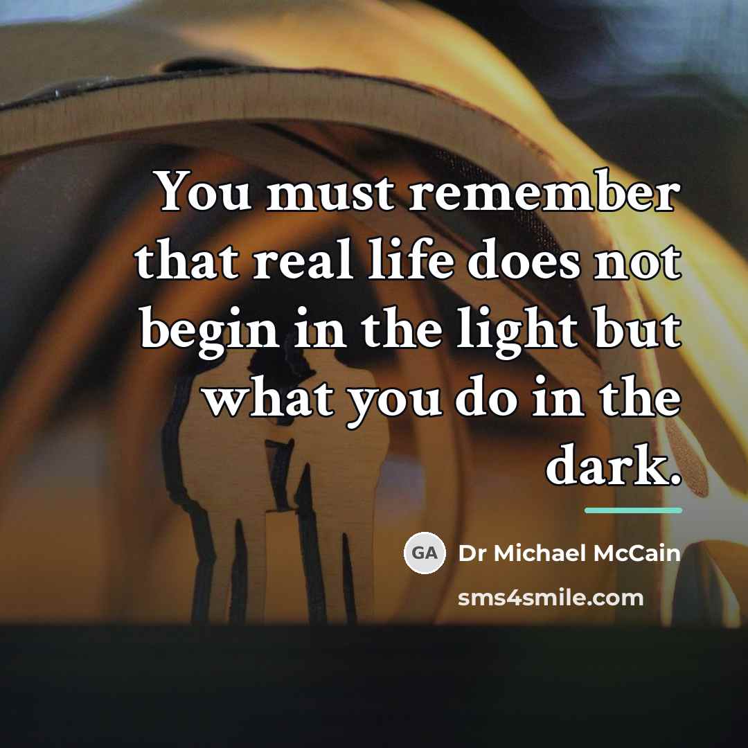 “You must remember that real life does not begin in…” quote by Dr Michael McCain