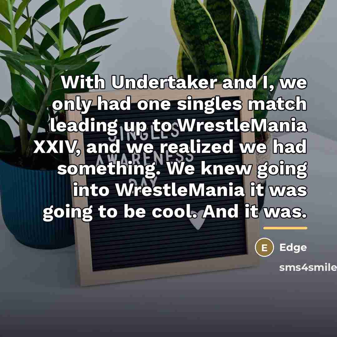“With Undertaker and I, we only had one singles match…” quote by Edge