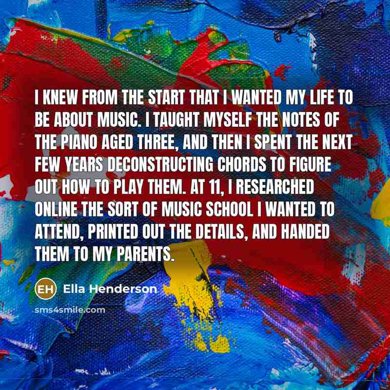 “I knew from the start that I wanted my life…” quote by Ella Henderson