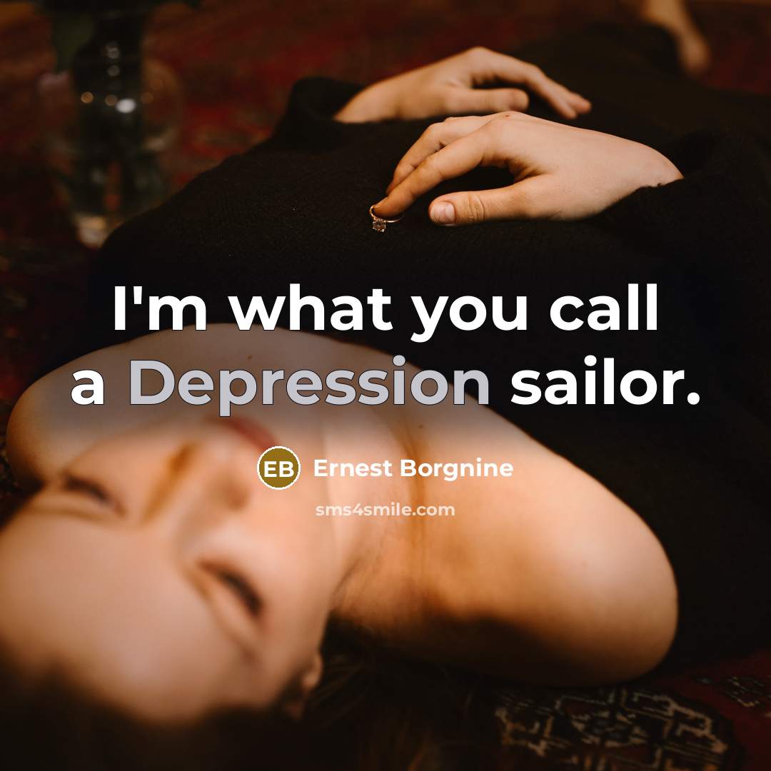 “I'm what you call a Depression sailor.…” quote by Ernest Borgnine
