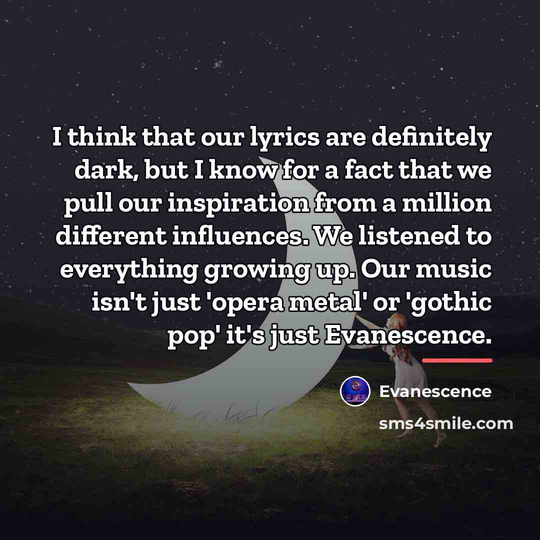 “I think that our lyrics are definitely dark, but I…” quote by Evanescence