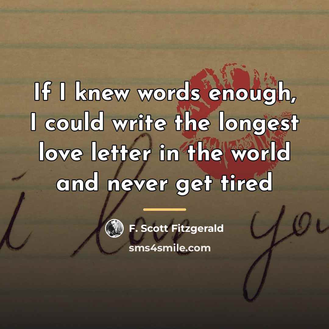 “If I knew words enough, I could write the longest…” quote by F. Scott Fitzgerald