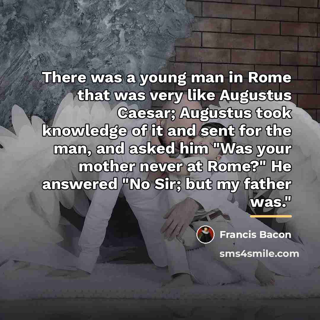 “There was a young man in Rome that was very…” quote by Francis Bacon