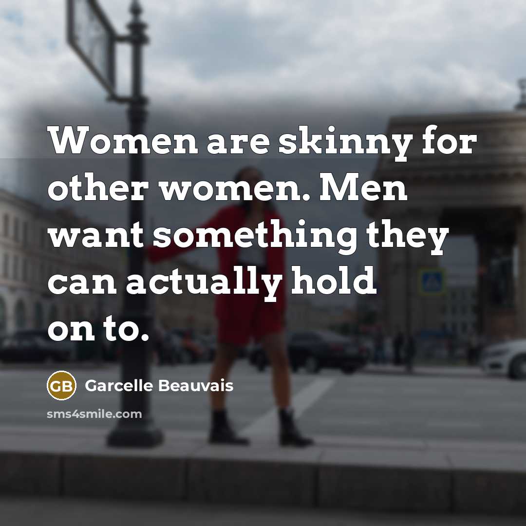 “Women are skinny for other women. Men want something they…” quote by Garcelle Beauvais