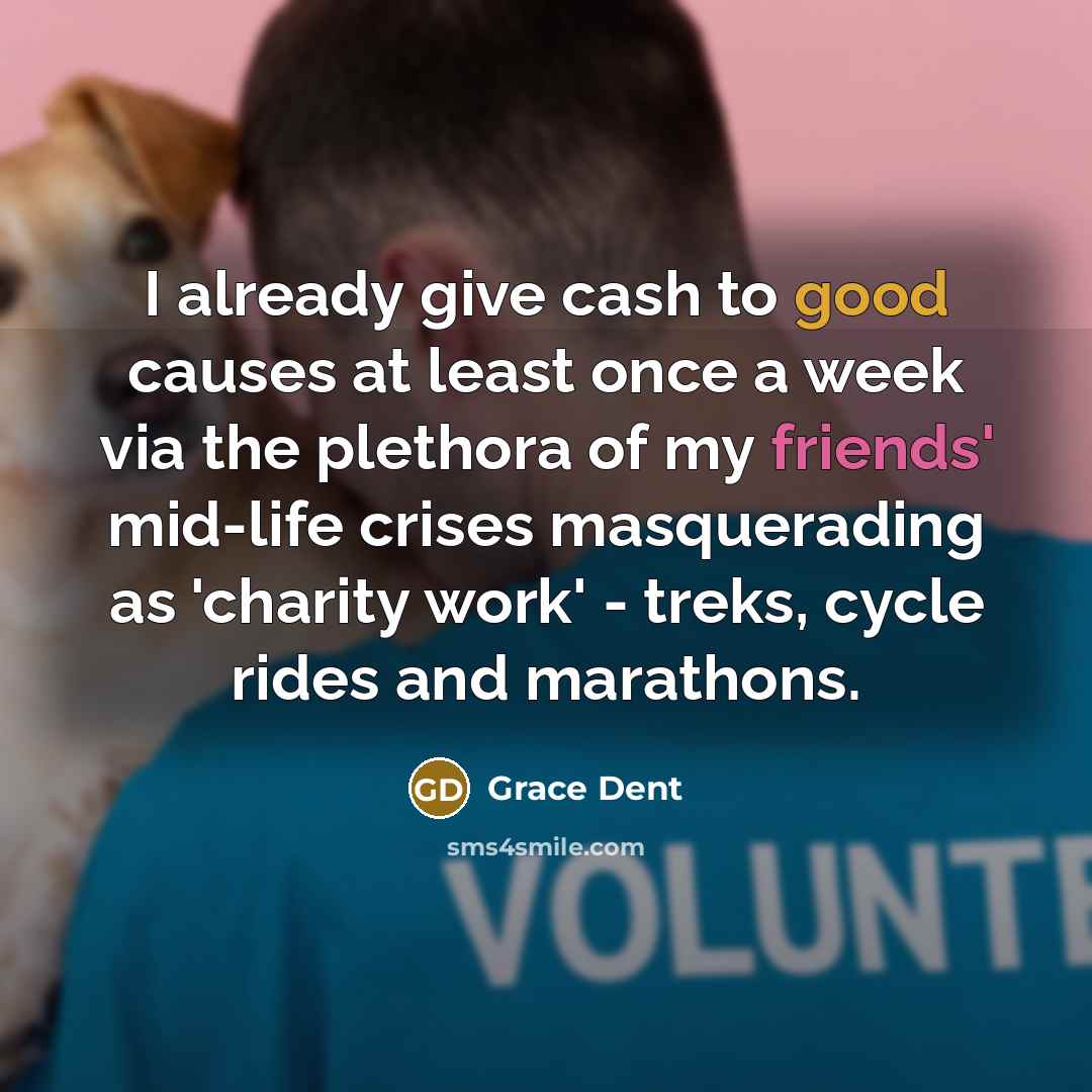 “I already give cash to good causes at least once…” quote by Grace Dent